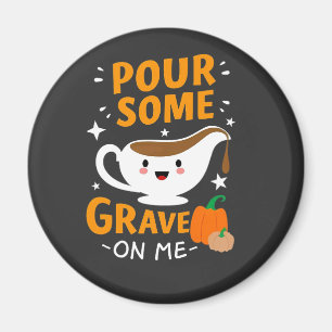 Pour Some Gravy On Me Thanksgiving Turkey  Magnet