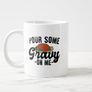 Pour Some Gravy On Me Turkey Thanksgiving Dinner Large Coffee Mug