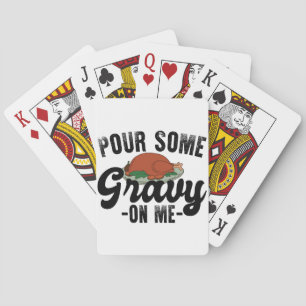 Pour Some Gravy On Me Turkey Thanksgiving Dinner Playing Cards