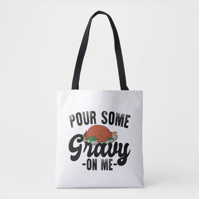 Pour Some Gravy On Me Turkey Thanksgiving Dinner Tote Bag (Front)