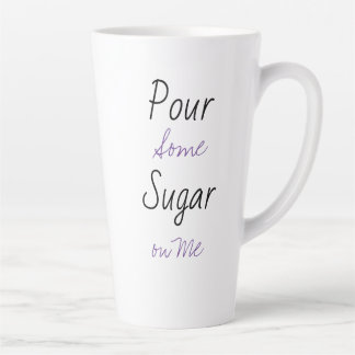 Pour Some Sugar on Me Latte Mug