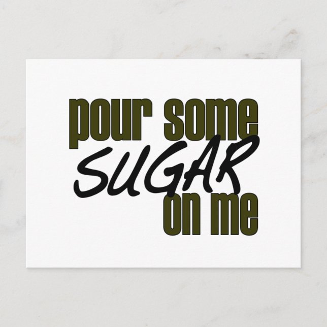 Pour Some Sugar On Me Postcard (Front)