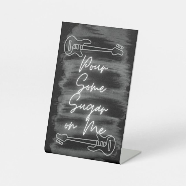 Pour some sugar on me, rockstar dessert table sign (Front)