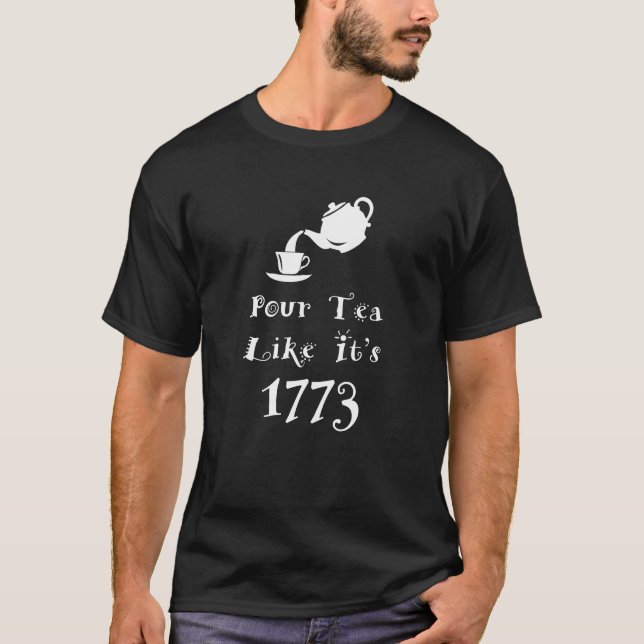 Pour Tea Like It's 1773 Boston Tea Party T-Shirt (Front)