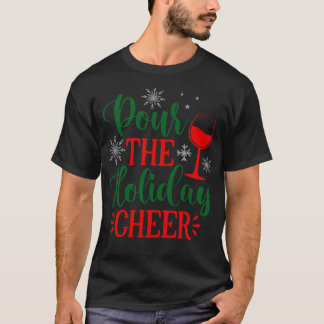 Pour the Holiday Cheer T-Shirt