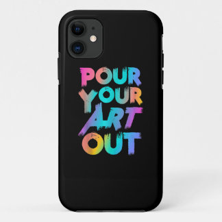 Pour Your Art Out Artist Painter Acrylic Painting iPhone 11 Case