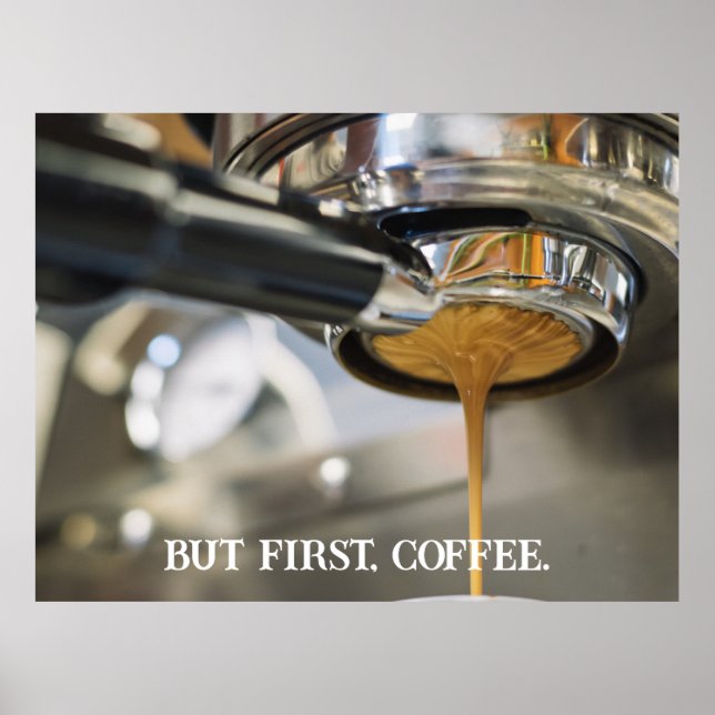 Pouring Espresso Coffee Machine But First, Coffee Poster (Front)