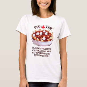 Poutine Canadian Root Vegetable Salad  T-Shirt