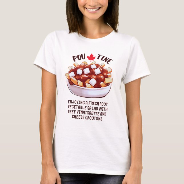Poutine Canadian Root Vegetable Salad  T-Shirt (Front)