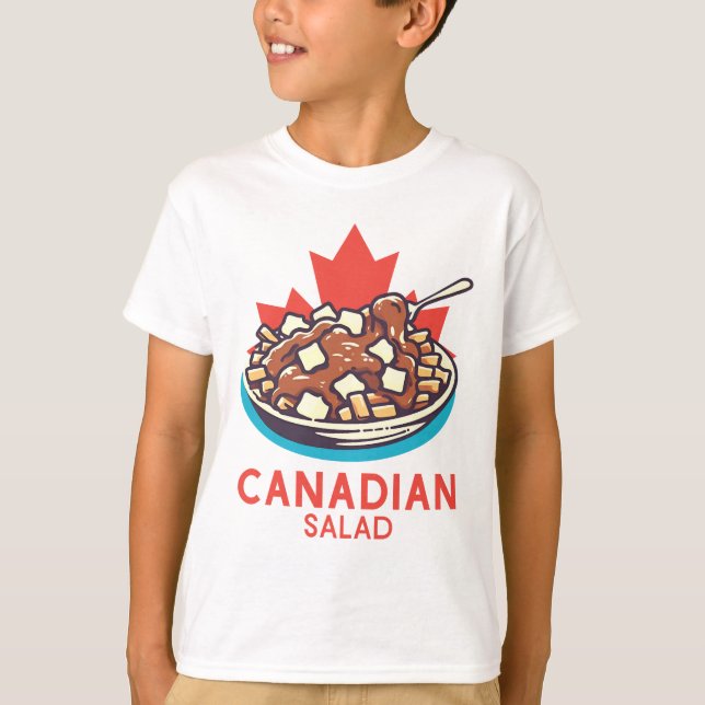 Poutine Canadian Salad  T-Shirt (Front)