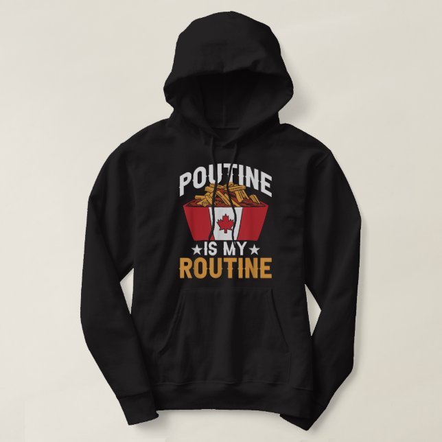 Poutine Is My Routine Canada Fast Food Canadian Po Hoodie (Design Front)