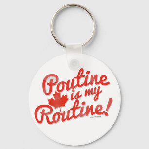 Poutine is my Routine Keychain