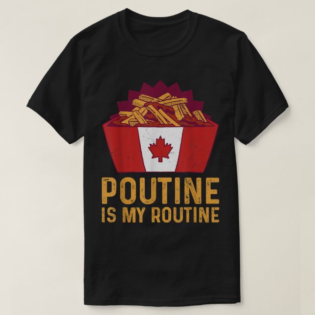 Poutine is my routine Quote for a Quebec Poutine L T-Shirt (Design Front)