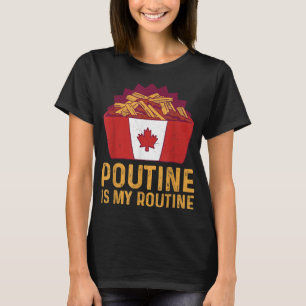 Poutine is my routine Quote for a Quebec Poutine L T-Shirt