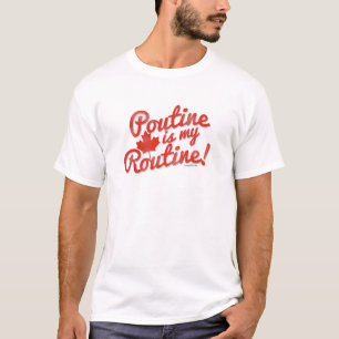 Poutine is my Routine T-Shirt