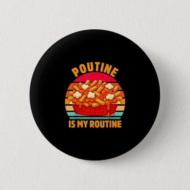 Poutine my routine foodie humour punny  2 inch round button (Front)