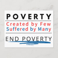 POVERTY: Created by Few, Suffered by Many