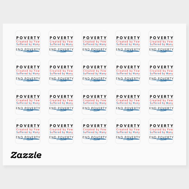 POVERTY: Created by Few, Suffered by Many Square Sticker (Sheet)