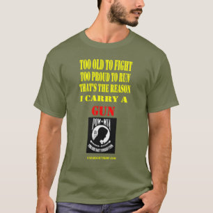POW/MIA, TOO OLD TO FIGHT, TOO PROUD TO RUN T-Shirt
