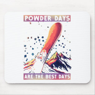 Powder Days Are The Best Days  Mouse Pad