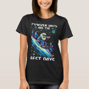 Powder days are the days  T-Shirt