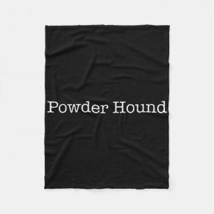 Powder Hound Funny Snowboarder Saying Snowboarding Fleece Blanket
