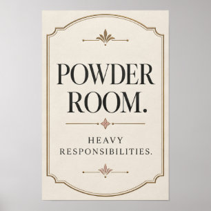 Powder Room Heavy Responsibilities Funny Bathroom Poster