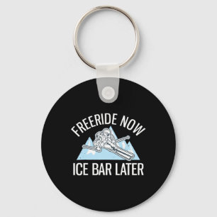 Powder Skiing Freeriding Freeride Now Ice R Later  Keychain