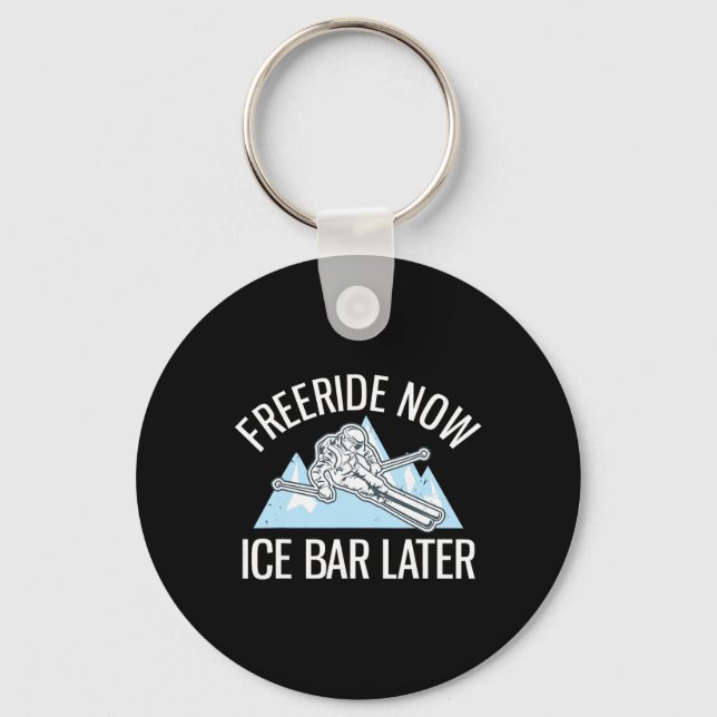 Powder Skiing Freeriding Freeride Now Ice R Later  Keychain (Front)