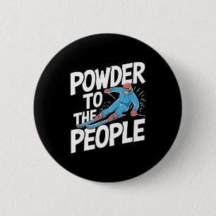 Powder to the people - skiing skier freerider snow 2 inch round button