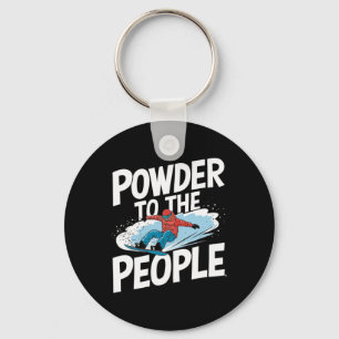 Powder To The People - Snowboarder Snowboarding 2  Keychain