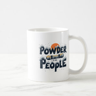 Powder To The People – Snowboarding Tee  Coffee Mug