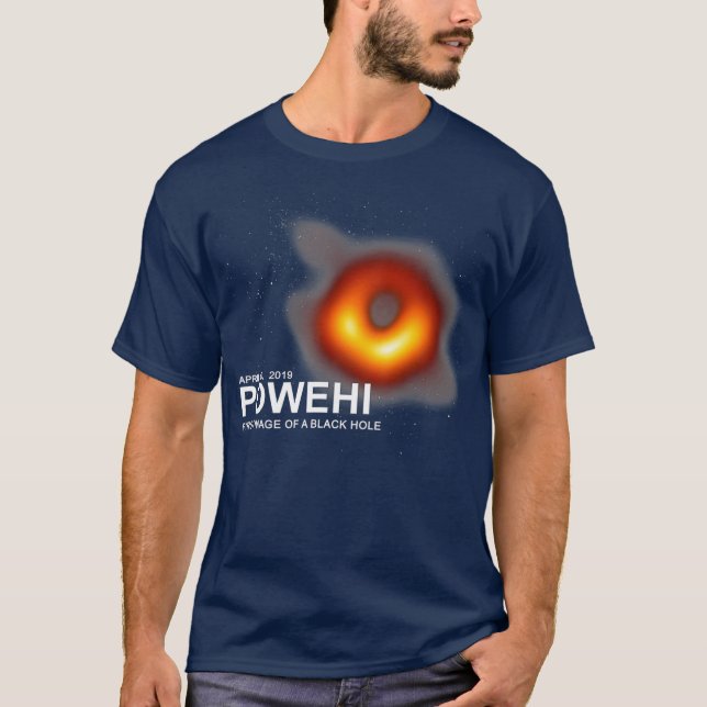 Powehi first image of a black hole April 10 2019 T-Shirt (Front)