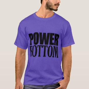 POWER BOTTOM T-Shirt
