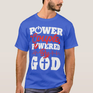 Power Couple Powered by God Christian Couples Matc T-Shirt