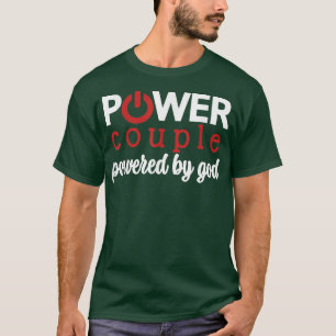 Power Couple , Powered by God , Power Couple T-Shirt