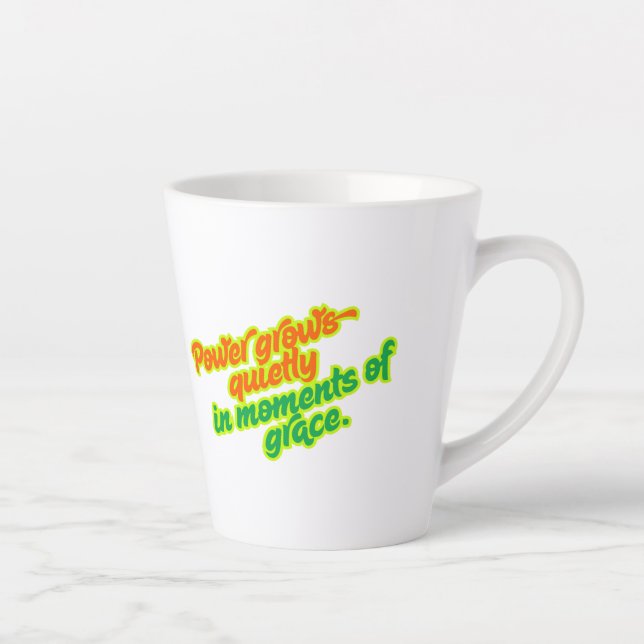 Power Grows Quietly in Moments of Grace Latte Mug (Right)