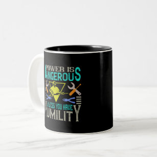Power Is Dangerous Unless You Have Humility Two-Tone Coffee Mug