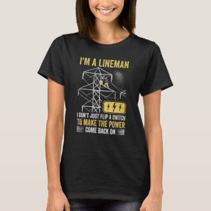 Power Lineman Quote Pole Climbing Electrician Flip T-Shirt