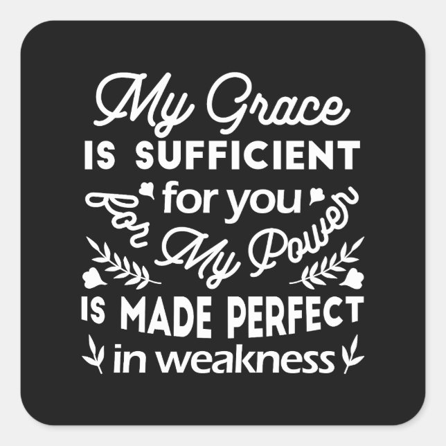 Power Made Perfect In Weakness  2 Corinthians 12:9 Square Sticker (Front)