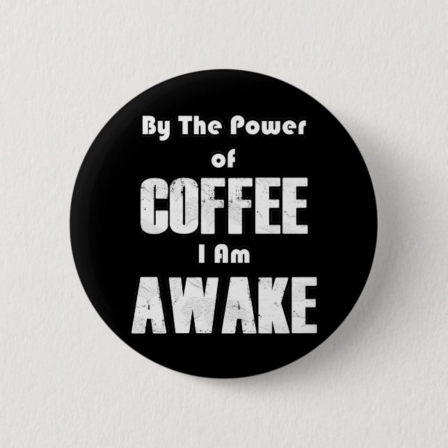 Power of Coffee (in White) 2 Inch Round Button (Front)