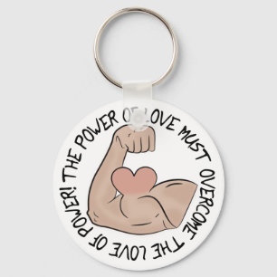 Power of love must overcome love of power keychain