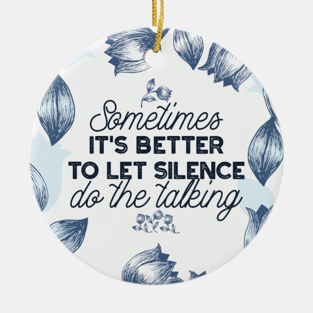 Power of Silence - Inspirational Quote Ceramic Ornament (Front)