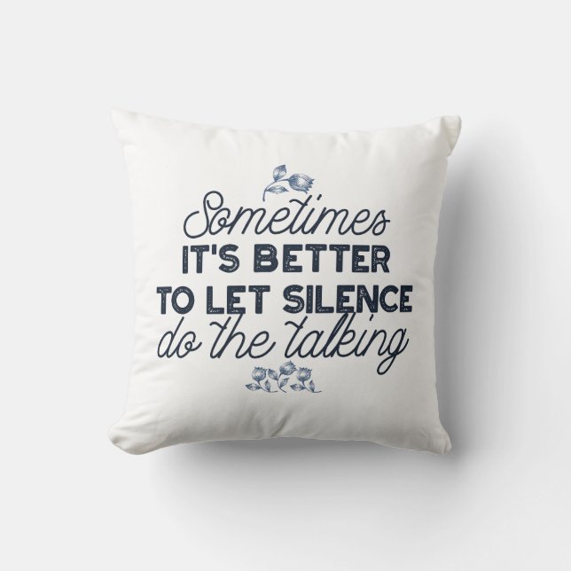 Power of Silence - Inspirational Quote Throw Pillow (Front)