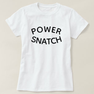 POWER SNATCH T-Shirt