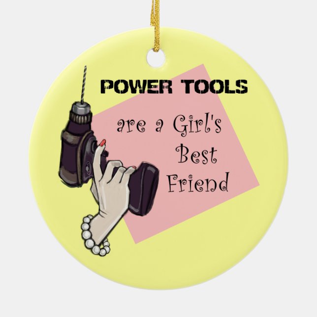Power tools are a girl's best friend ceramic ornament (Back)
