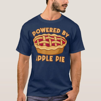 Powered By Apple Pie Delicious Apple Pie  T-Shirt
