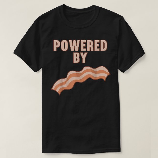 Powered By Bacon , Funny Food Tee by Zany Brainy  (Design Front)