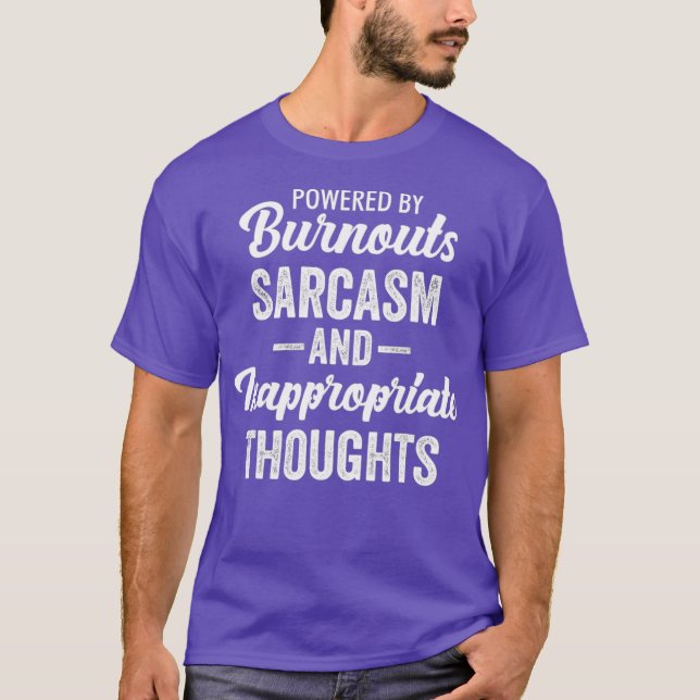 Powered By Burnouts Sarcasm  Inappropriate T-Shirt (Front)