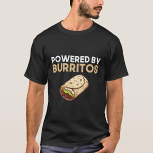 Powered By Burritos Burrito Mexican Food Fanatic T-Shirt